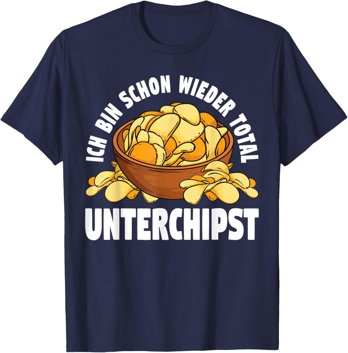 Ich Bin Schon Wieder Total Unterchipst Kartoffelchips Chips T-Shirt - T-Shirt | Navy