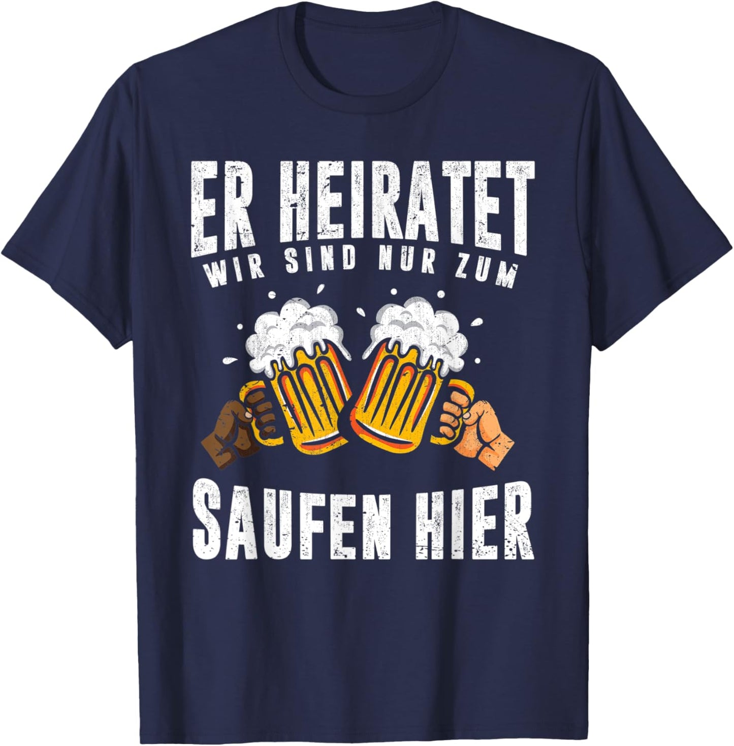 Herren Er heiratet wir sind nur zum Saufen hier Lustiges Männer JGA T-Shirt - T-Shirt | Navy