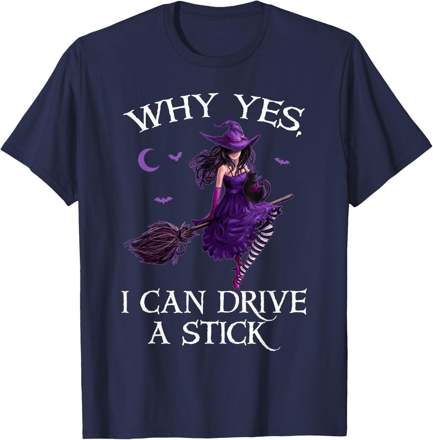 Why Yes I Can Drive a Stick Funny Halloween Witch Women Girl T-Shirt - T-Shirt | Navy