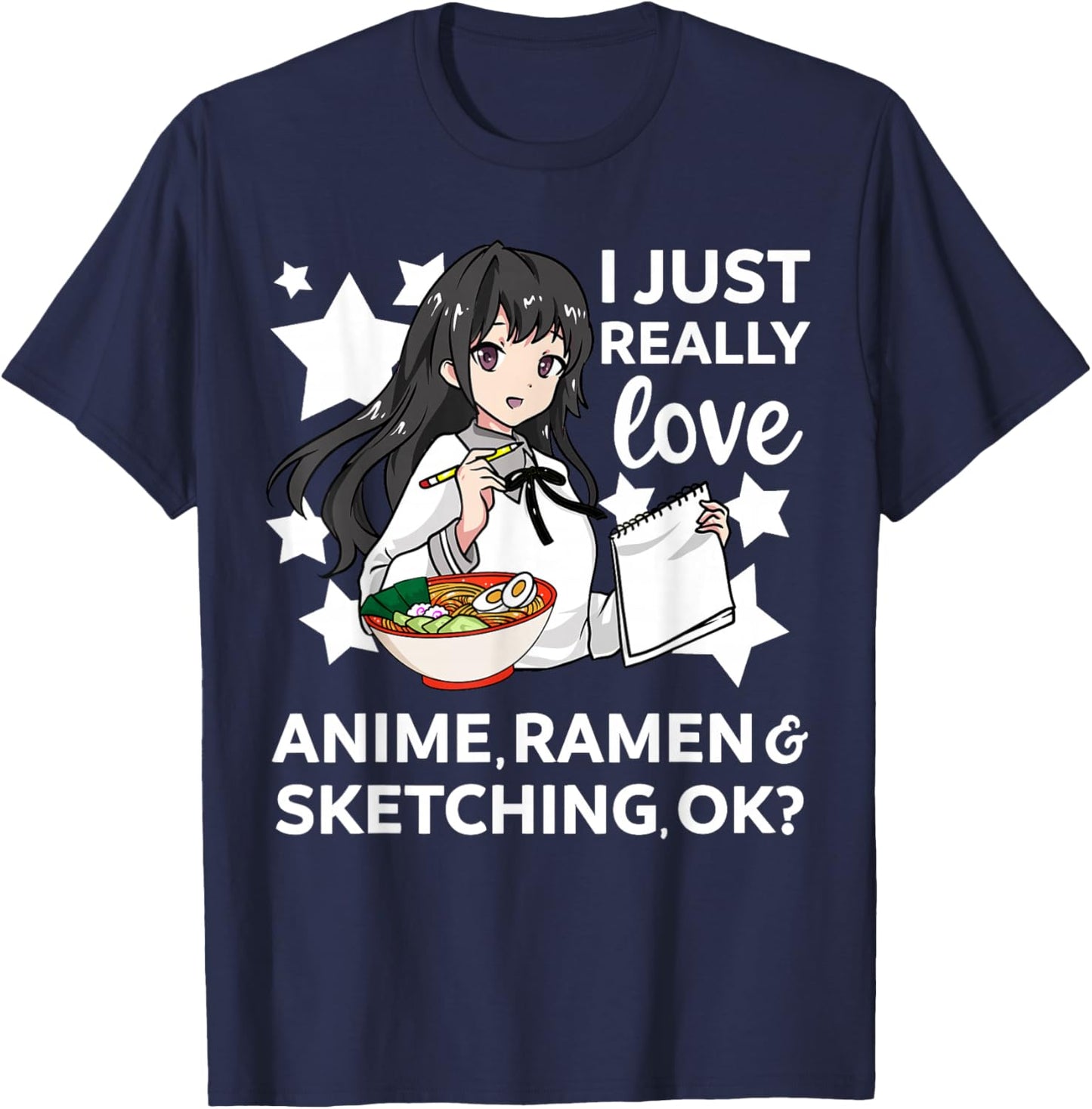 I Just Really Love Anime Ramen and Sketching OK? Drawing Art T-Shirt - T-Shirt | Navy