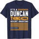It's a Duncan Thing Funny Name Duncan T-Shirt - T-Shirt | Navy