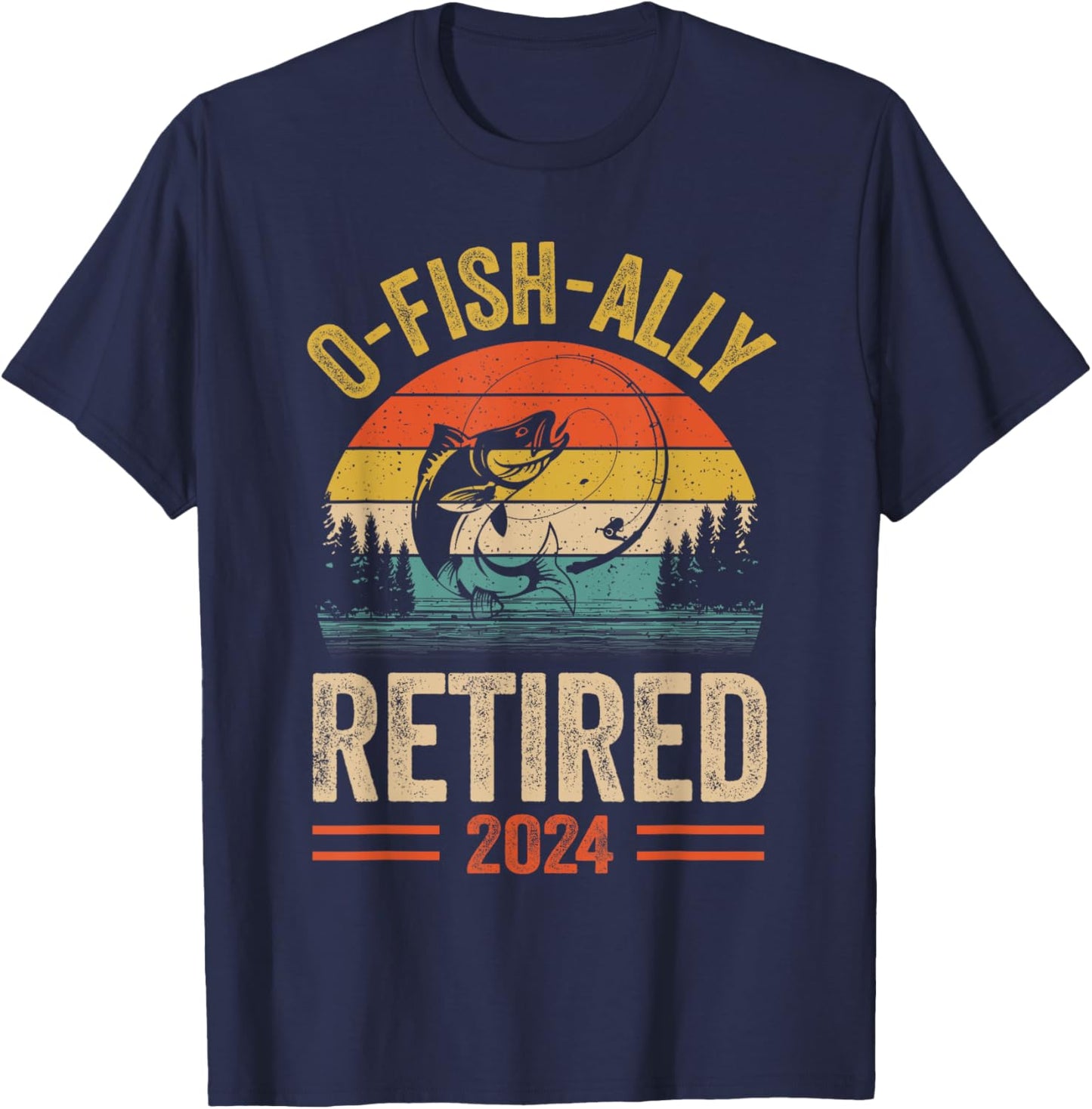 Retirement Shirt 2024 Fisherman O-Fish-Ally Retired 2024 T-Shirt - T-Shirt | Navy