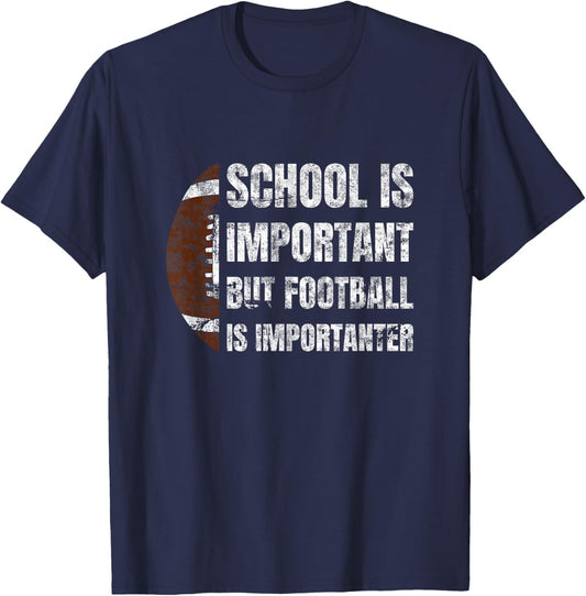 School Is Important But Football Is Importanter Athlete T-Shirt - T-Shirt | Navy