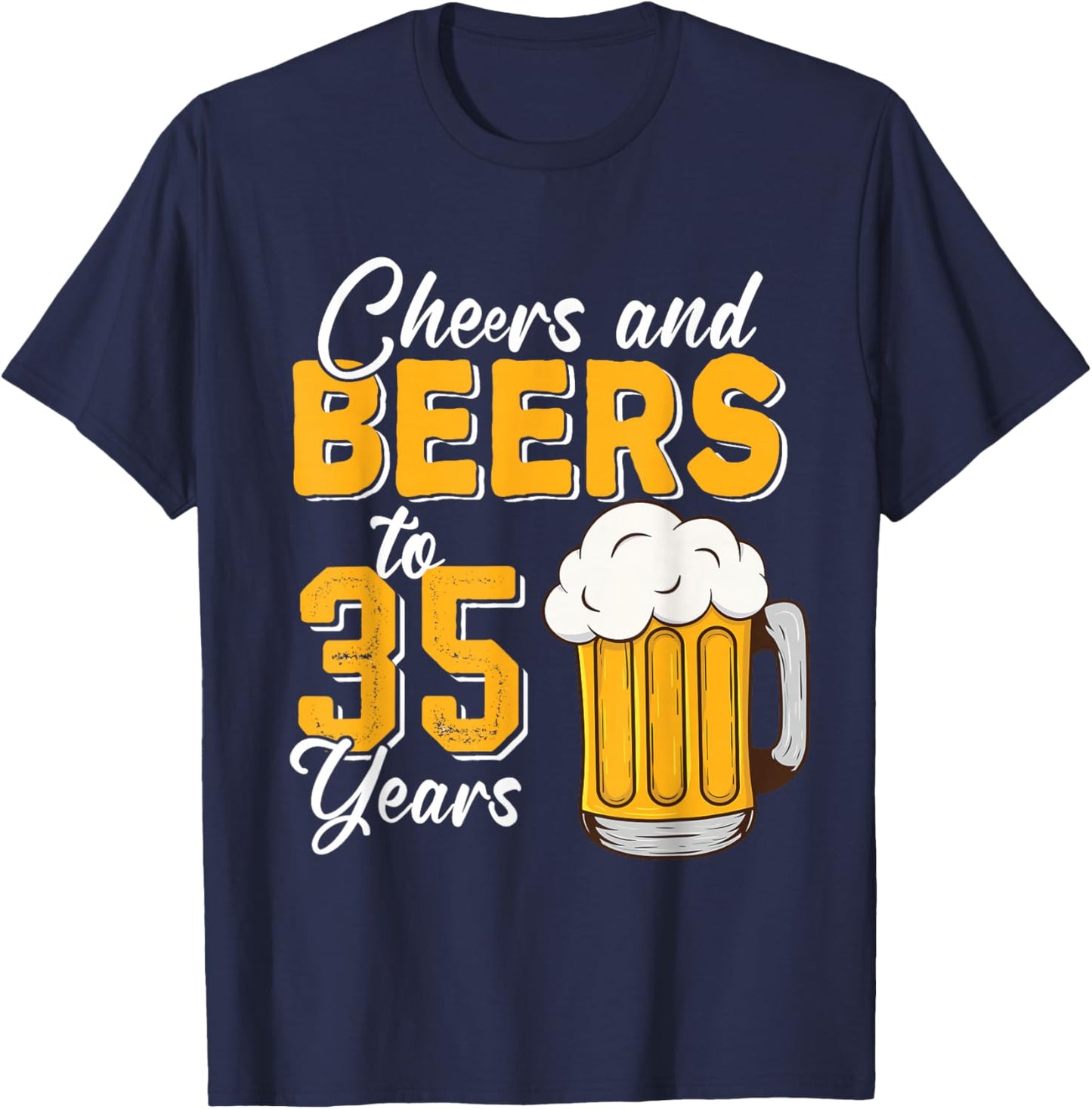 Vintage Cheers And Beers To 35 Years 35th Birthday Drinker T-Shirt - T-Shirt | Navy