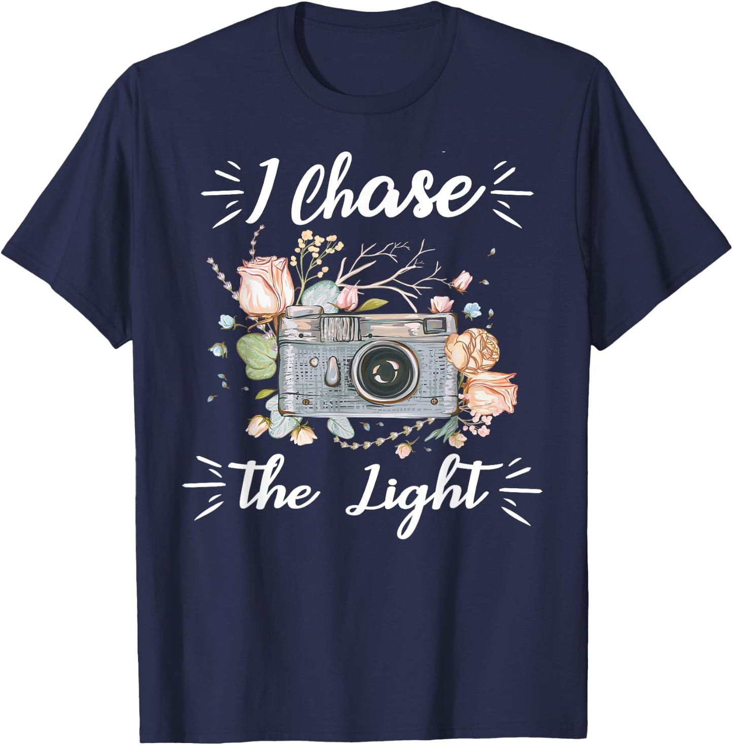 Cool Camera Photographer Gifts I Chase The Light Photography T-Shirt - T-Shirt | Navy