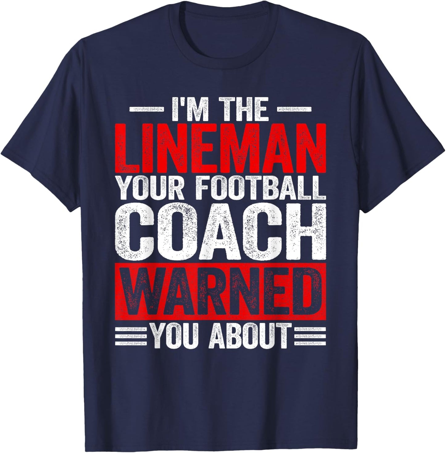 I'm Lineman Your American Football Coach Warned You About T-Shirt - T-Shirt | Navy