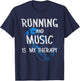 Running And Music Is My Therapy Headphones Design For Runner T-Shirt - T-Shirt | Navy