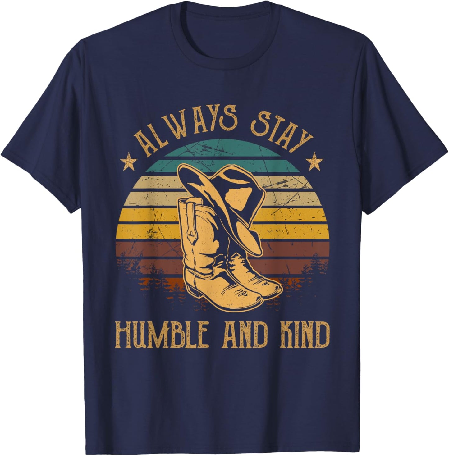 Always Stay Humble And Kind Cowboy Hats And Boots Vintage T-Shirt - T-Shirt | Navy