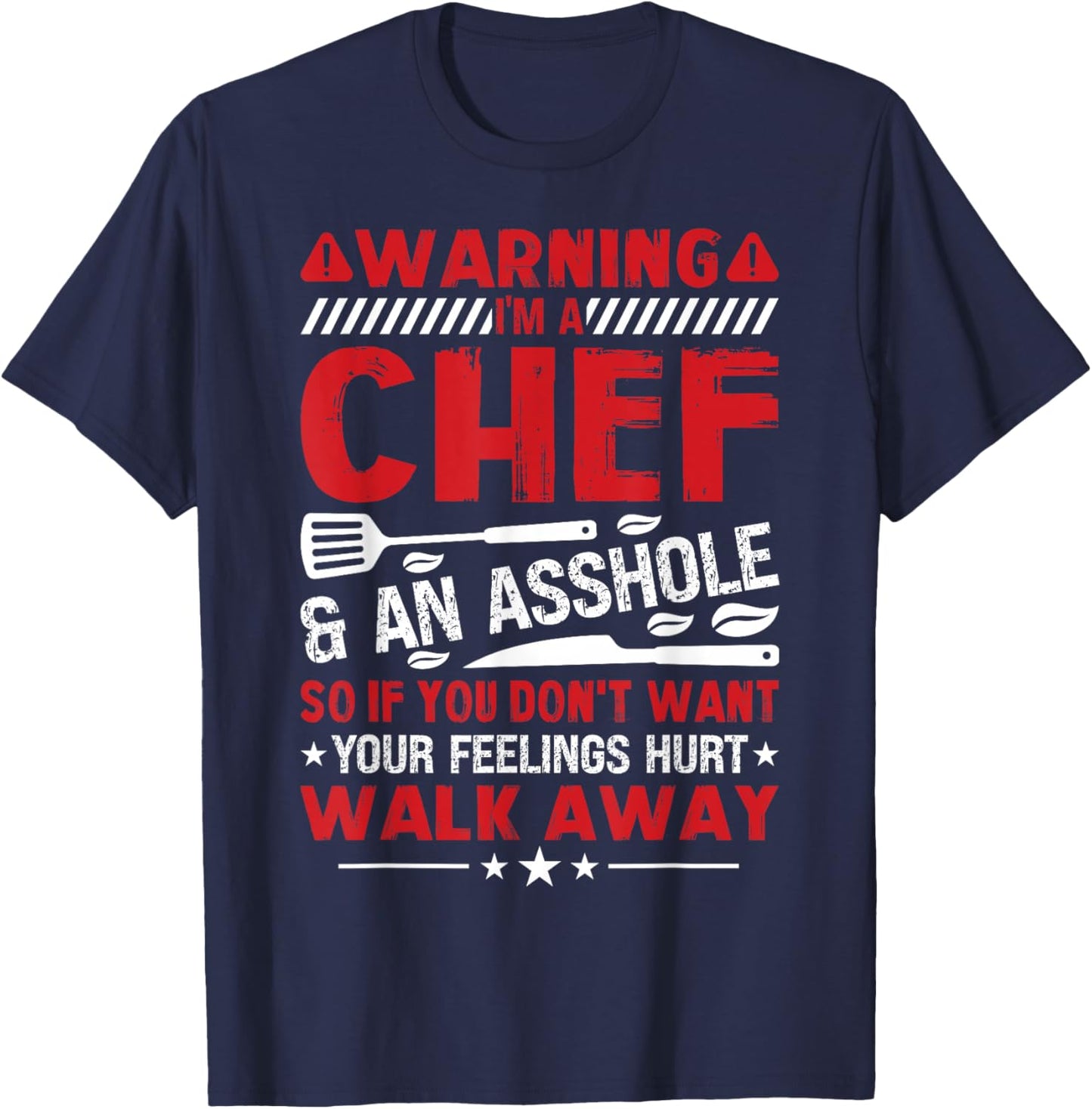 Warning Im A Chef And An Asshole So If You Don't Want Your T-Shirt - T-Shirt | Navy