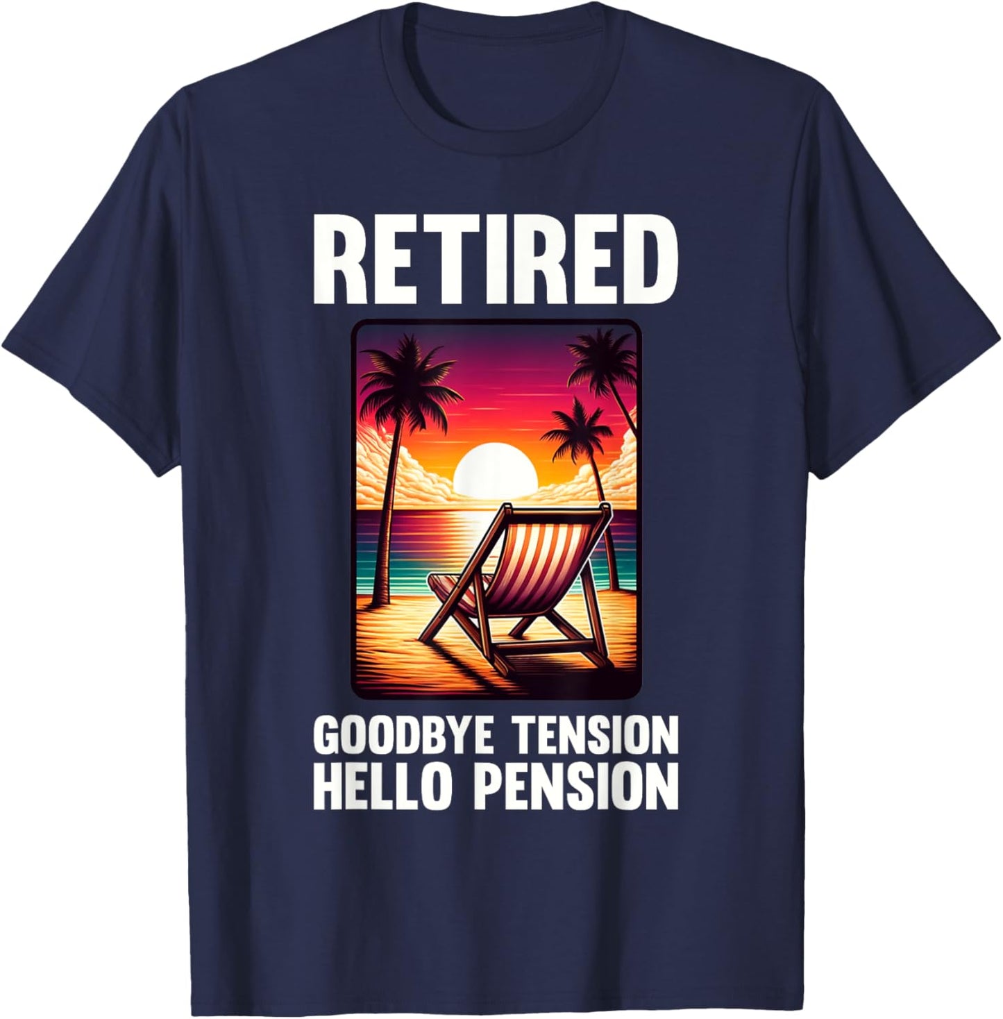 Funny Retirement Goodbye Tension Hello Pension Retired T-Shirt - T-Shirt | Navy