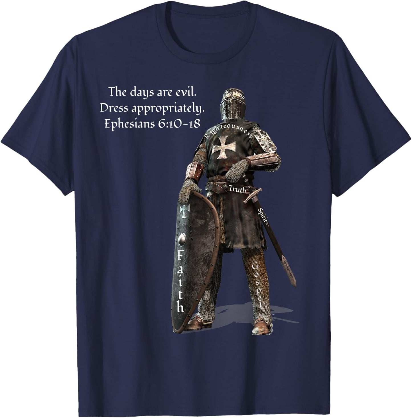 The Days Are Evil Dress Appropriately Ephesians 6:10-18 T-Shirt - T-Shirt | Navy