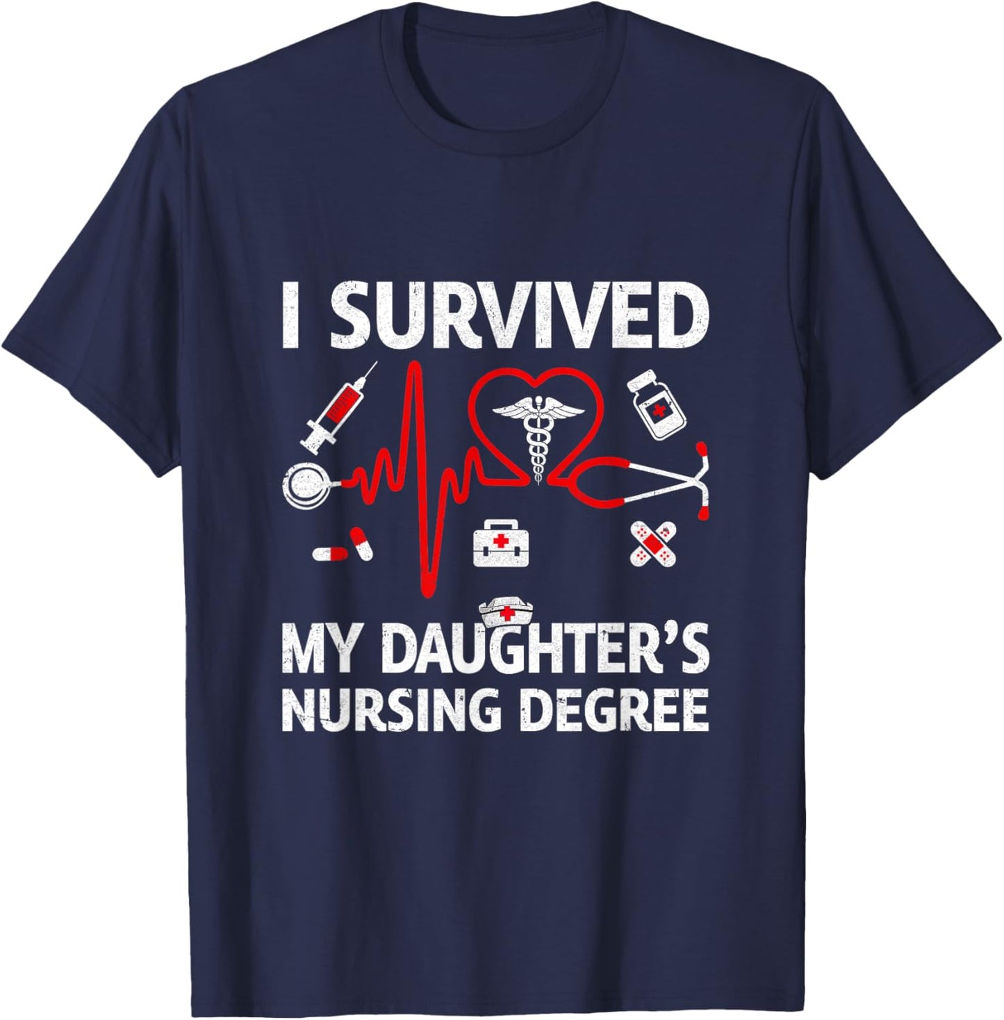 I Survived My Daughter'S Nursing Degree Proud Mom Nurse T-Shirt - T-Shirt | Navy