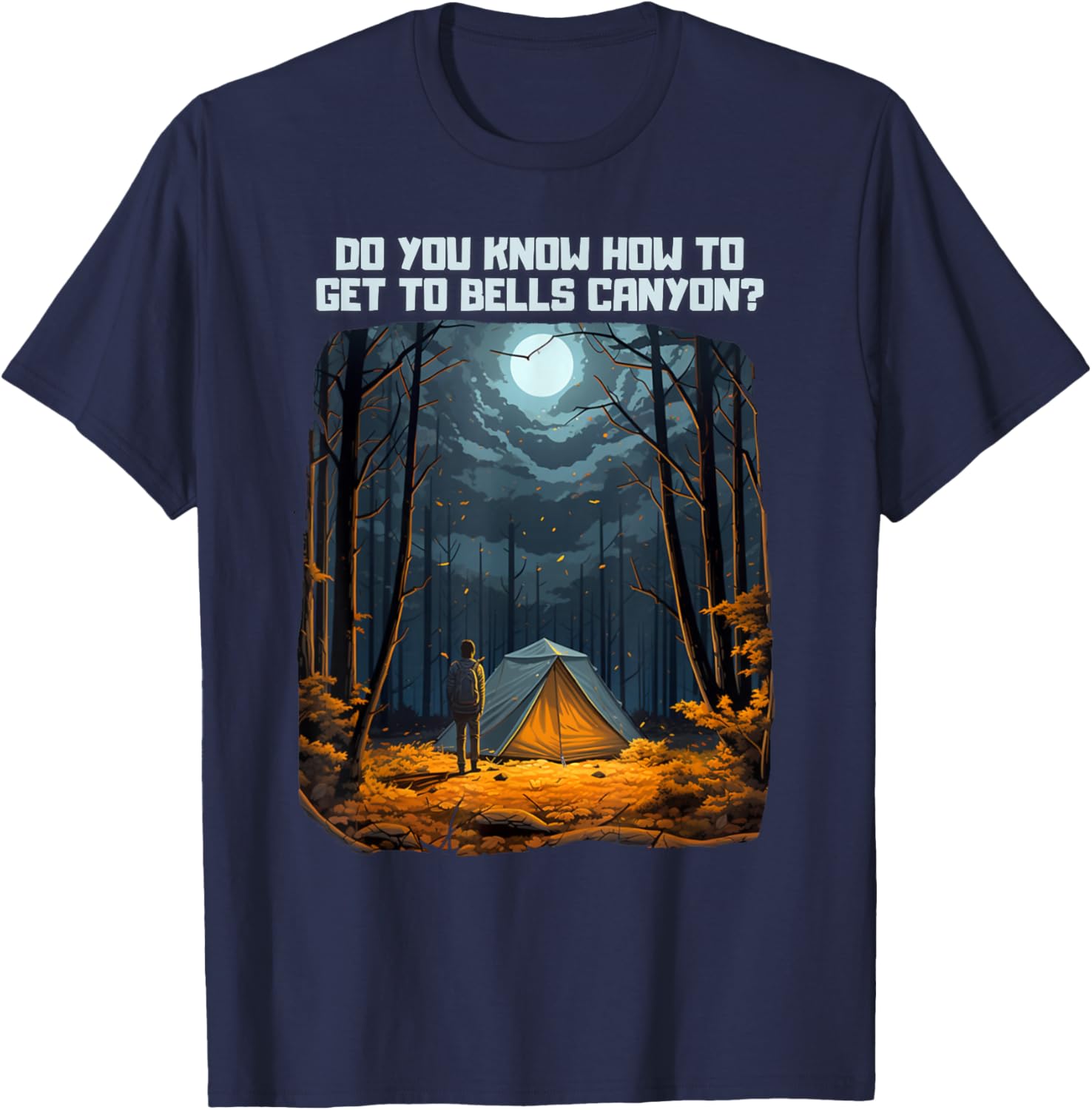 Do You Know How To Get To Bells Canyon? T-Shirt - T-Shirt | Navy