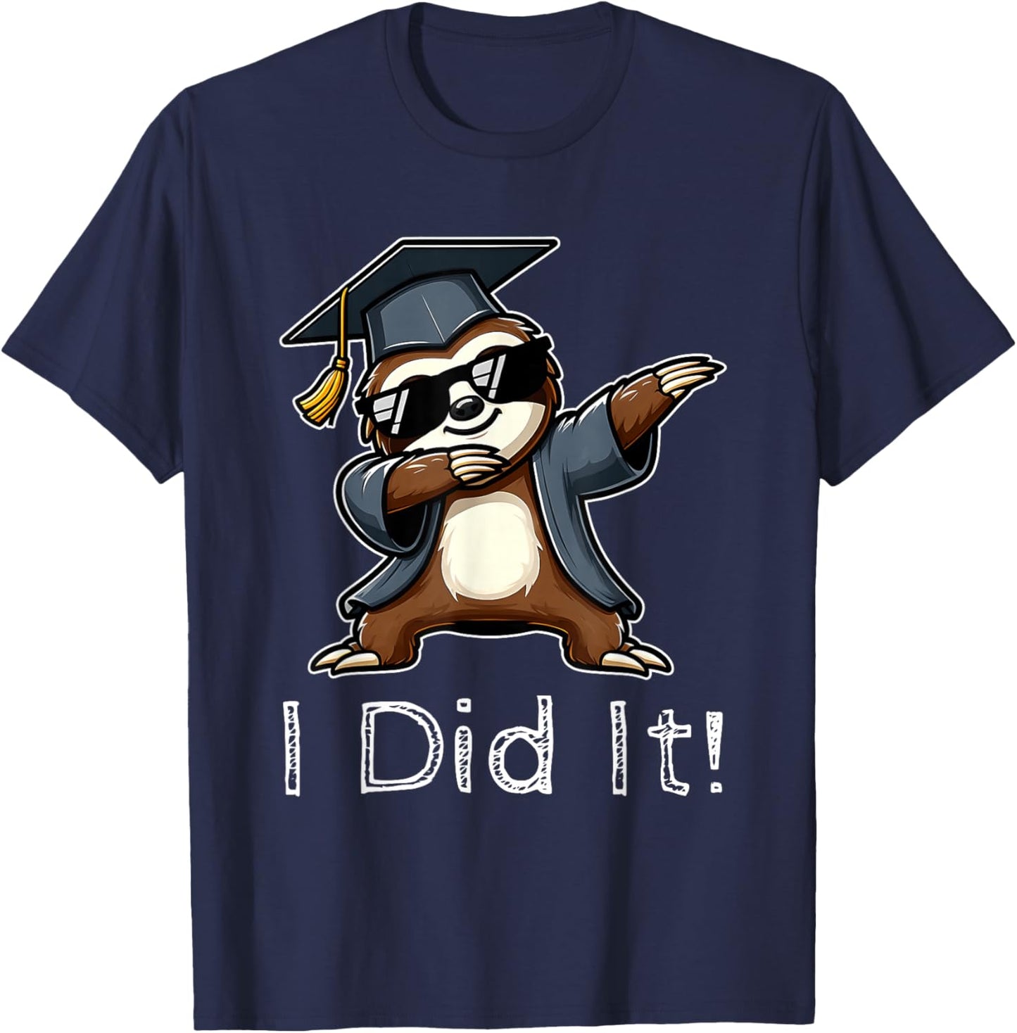 Sloth Wearing Graduation Cap I Did It Senior Sloth Lovers T-Shirt - T-Shirt | Navy