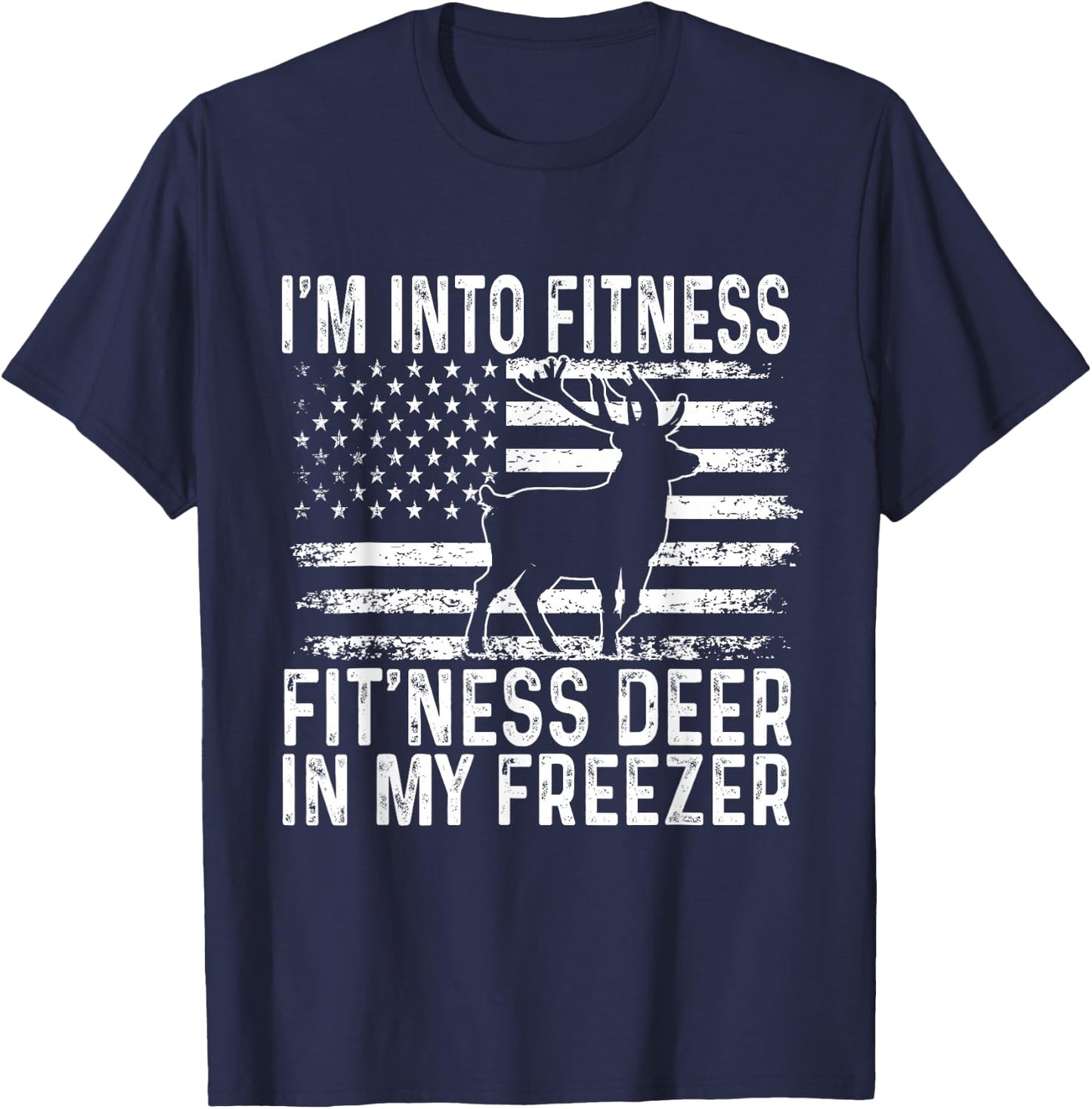 I'm Into Fitness Fit'ness Deer In My Freezer Funny T-Shirt - T-Shirt | Navy