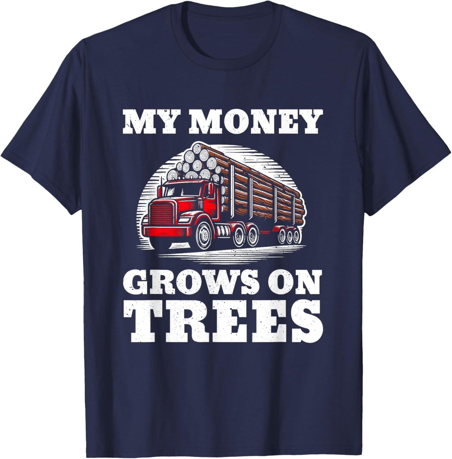 Log Truck Driver Timber Lorry Funny Logging Truck T-Shirt - T-Shirt | Navy