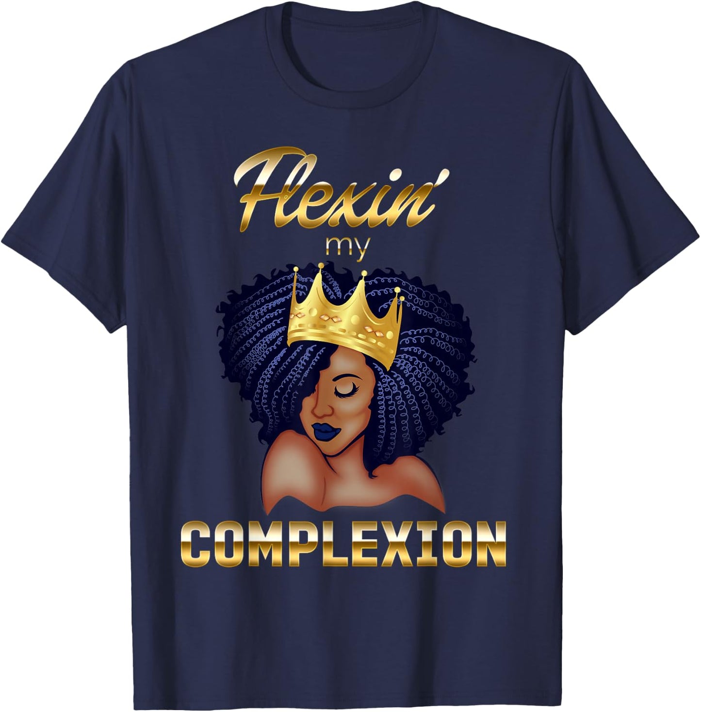 Flexing My Complexion Melanin Poppin' Black Queen T-Shirt - T-Shirt | Navy