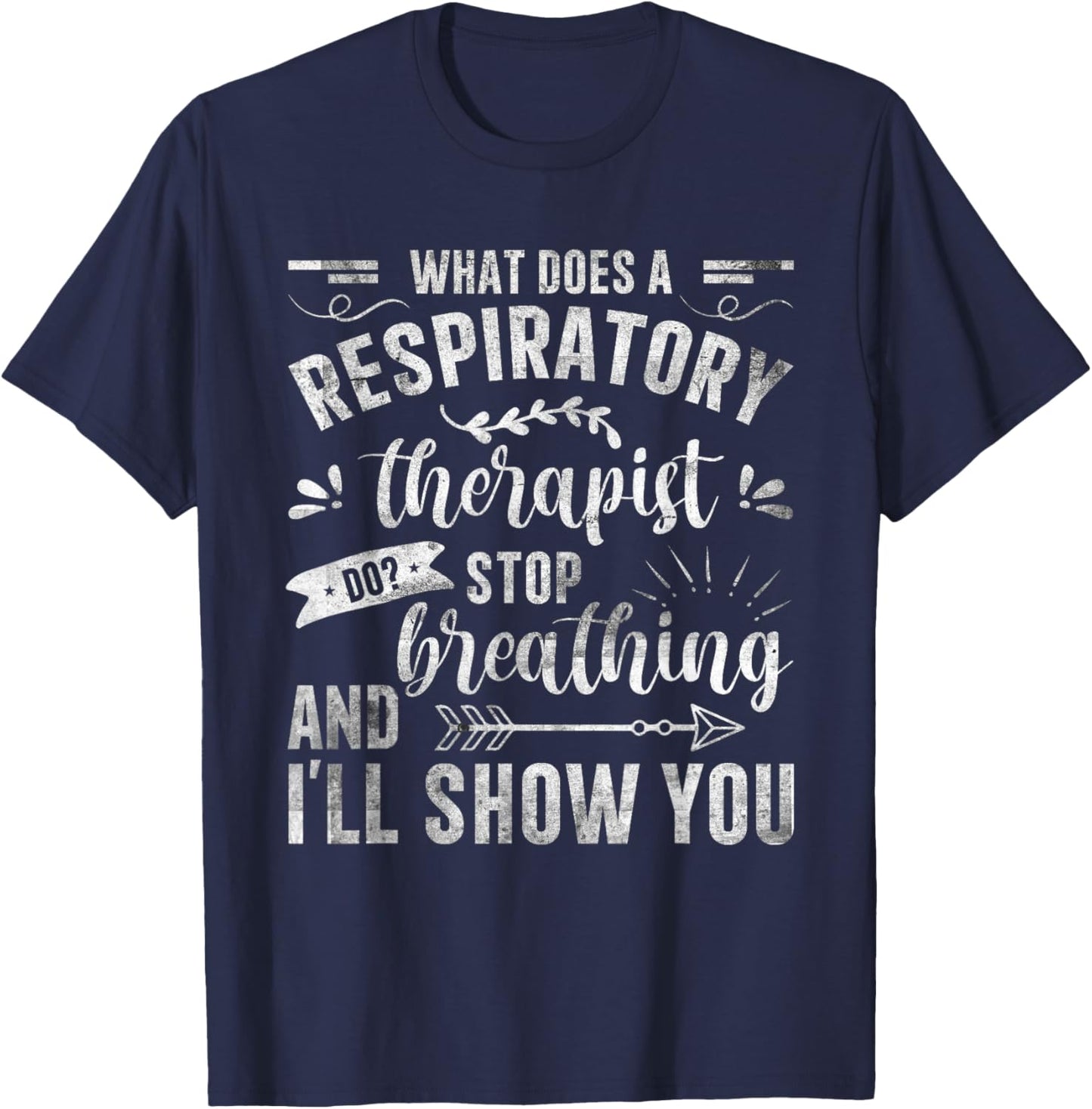 Respiratory Therapy - What Does A Respiratory Therapist Do T-Shirt - T-Shirt | Navy