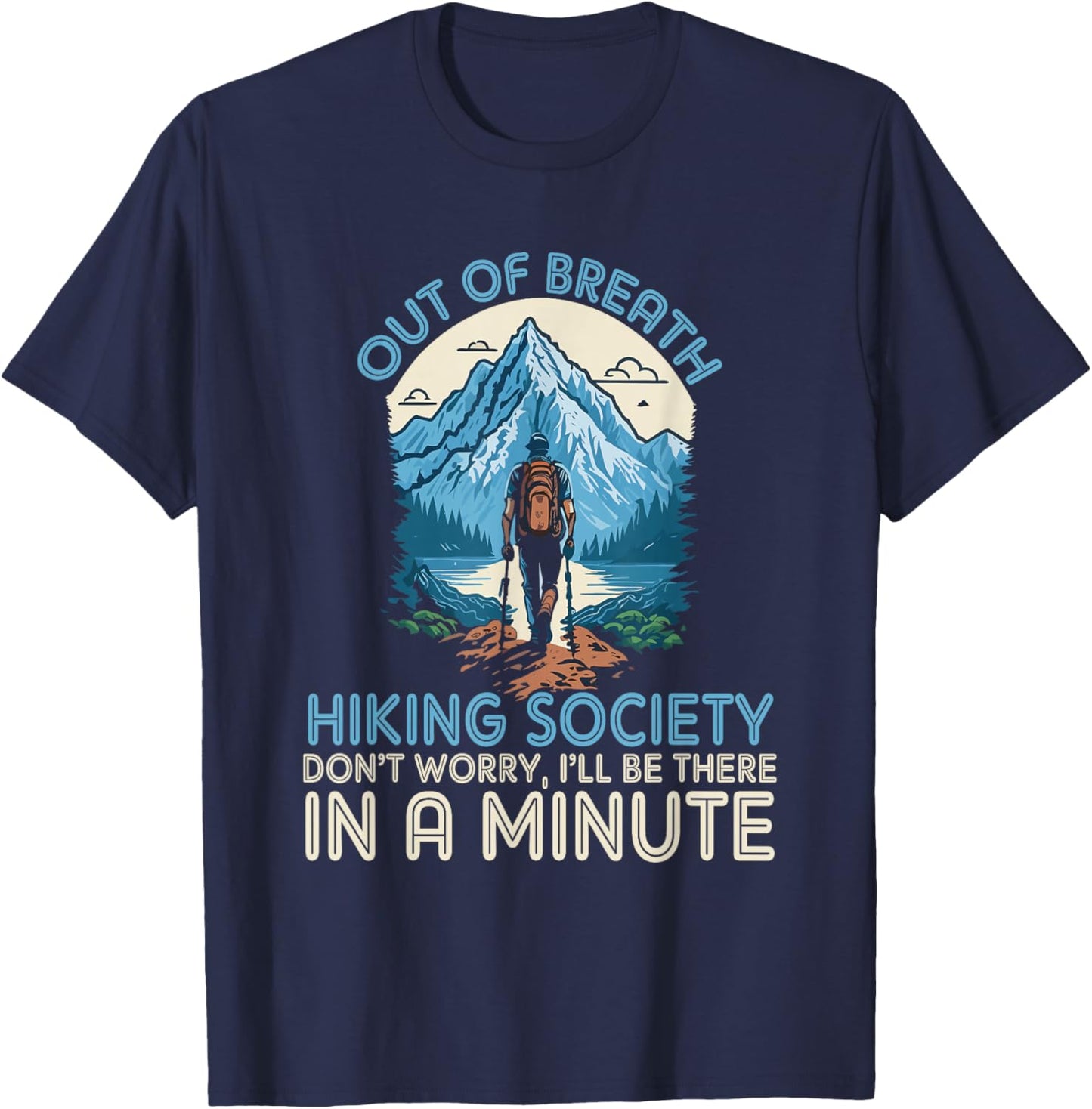 Out of Breath Hiking Team Society Don't Worry We'll Be There T-Shirt - T-Shirt | Navy