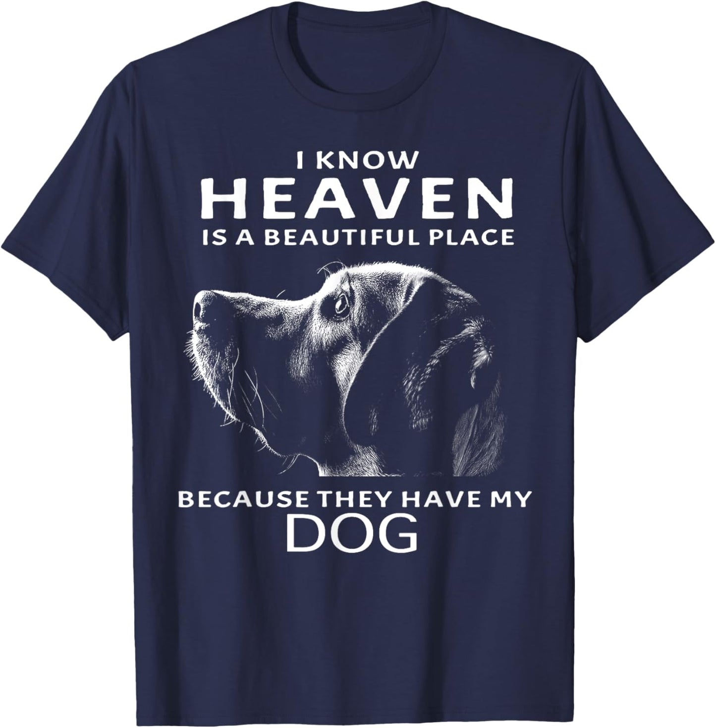 I Know Heaven Is A Beautiful Place Because They Have My Dog Women T-Shirt - T-Shirt | Navy