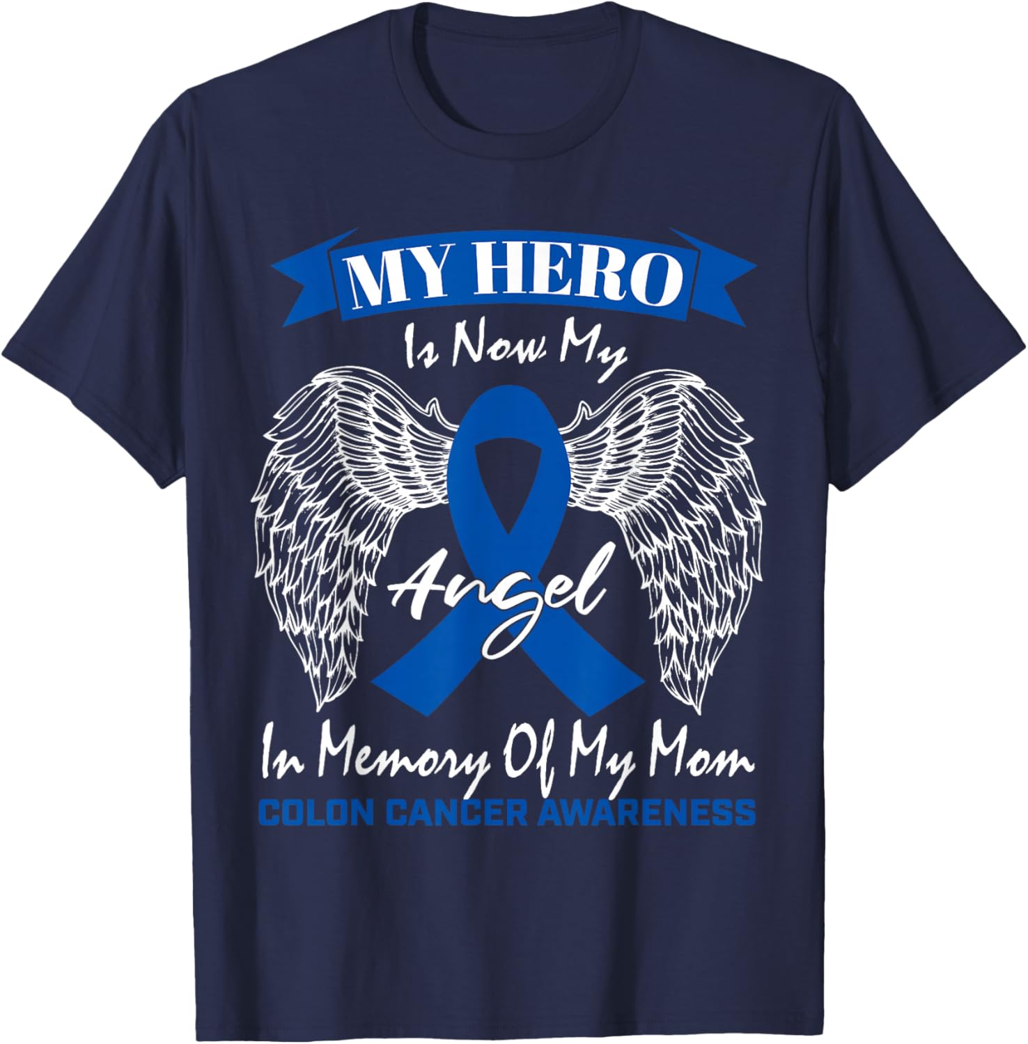 Wear Blue Ribbon In Memory Of My Mom Colon Cancer Awareness T-Shirt - T-Shirt | Navy