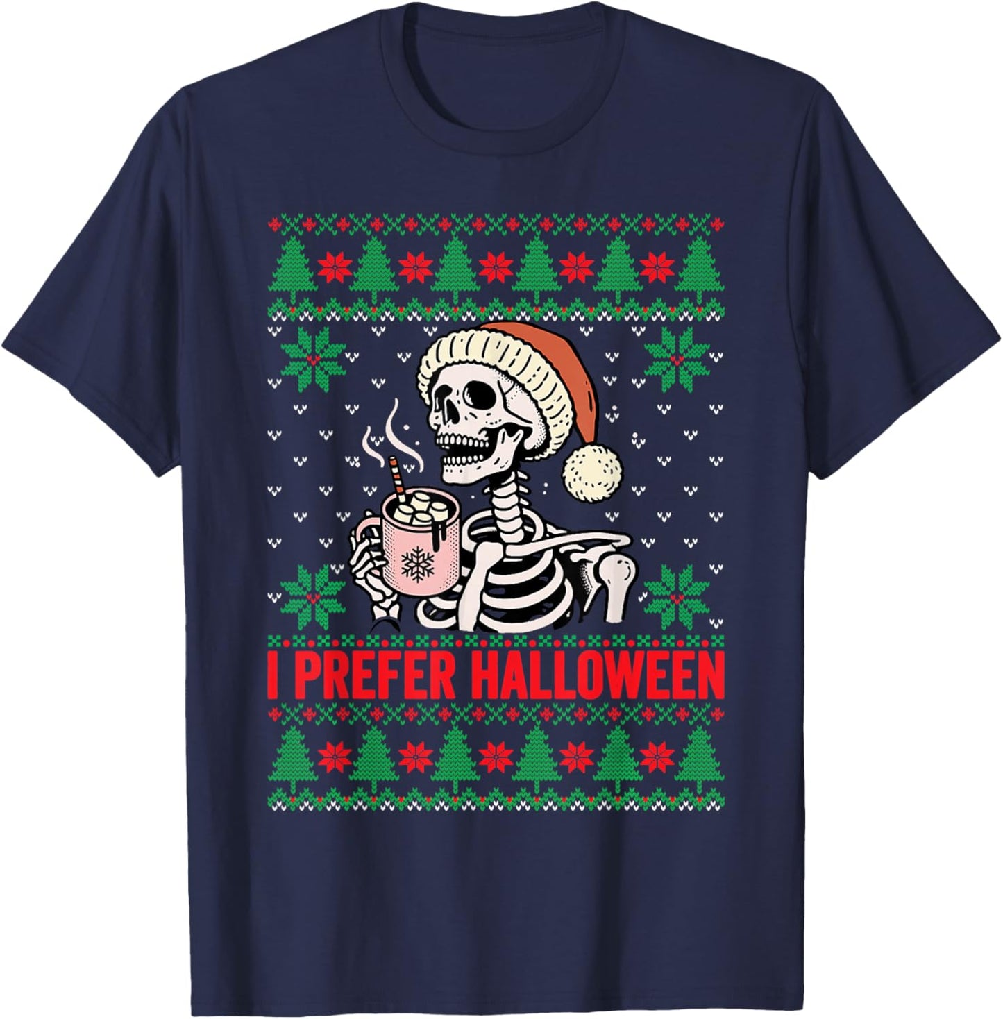 I Prefer Halloween Christmas Sweater Funny Holiday Ugly Xmas T-Shirt - T-Shirt | Navy