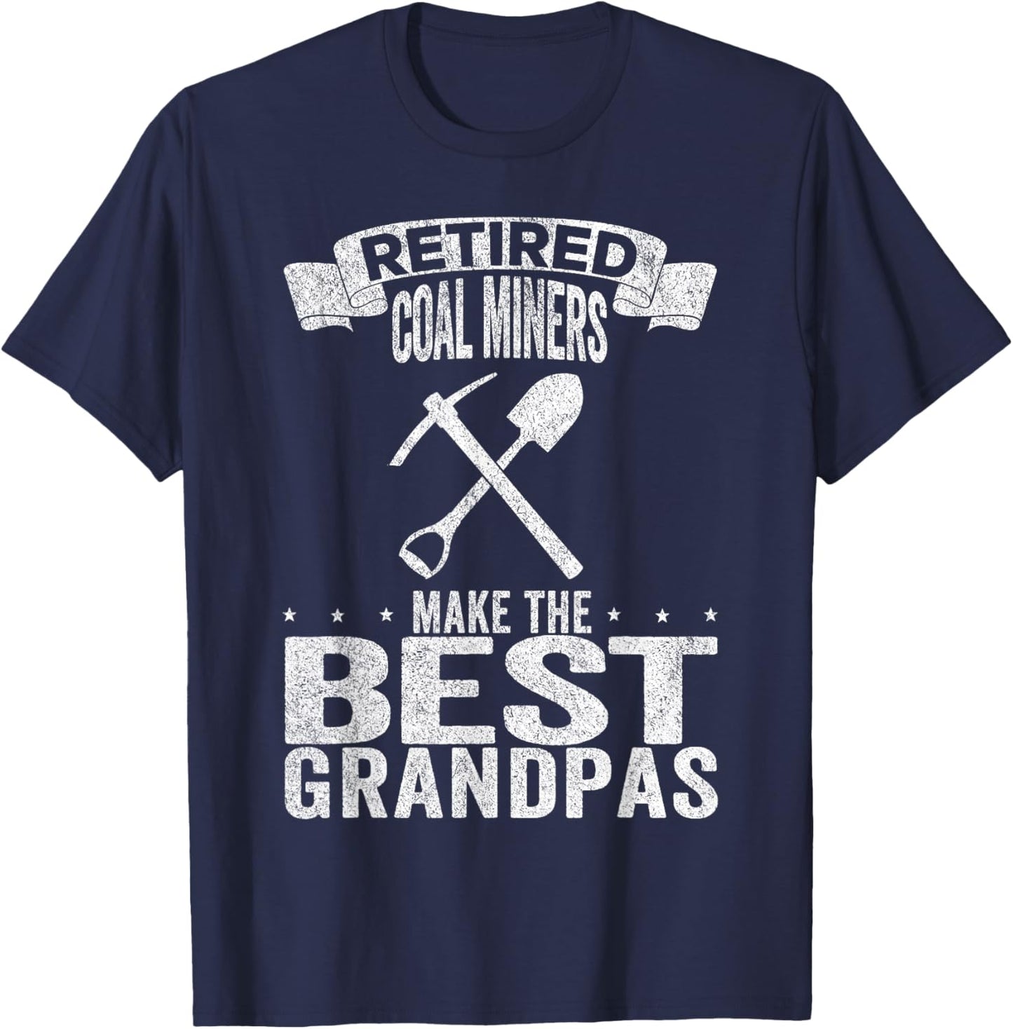 Retired Coal Miners Make The Best Grandpas Coal Miner T-Shirt - T-Shirt | Navy
