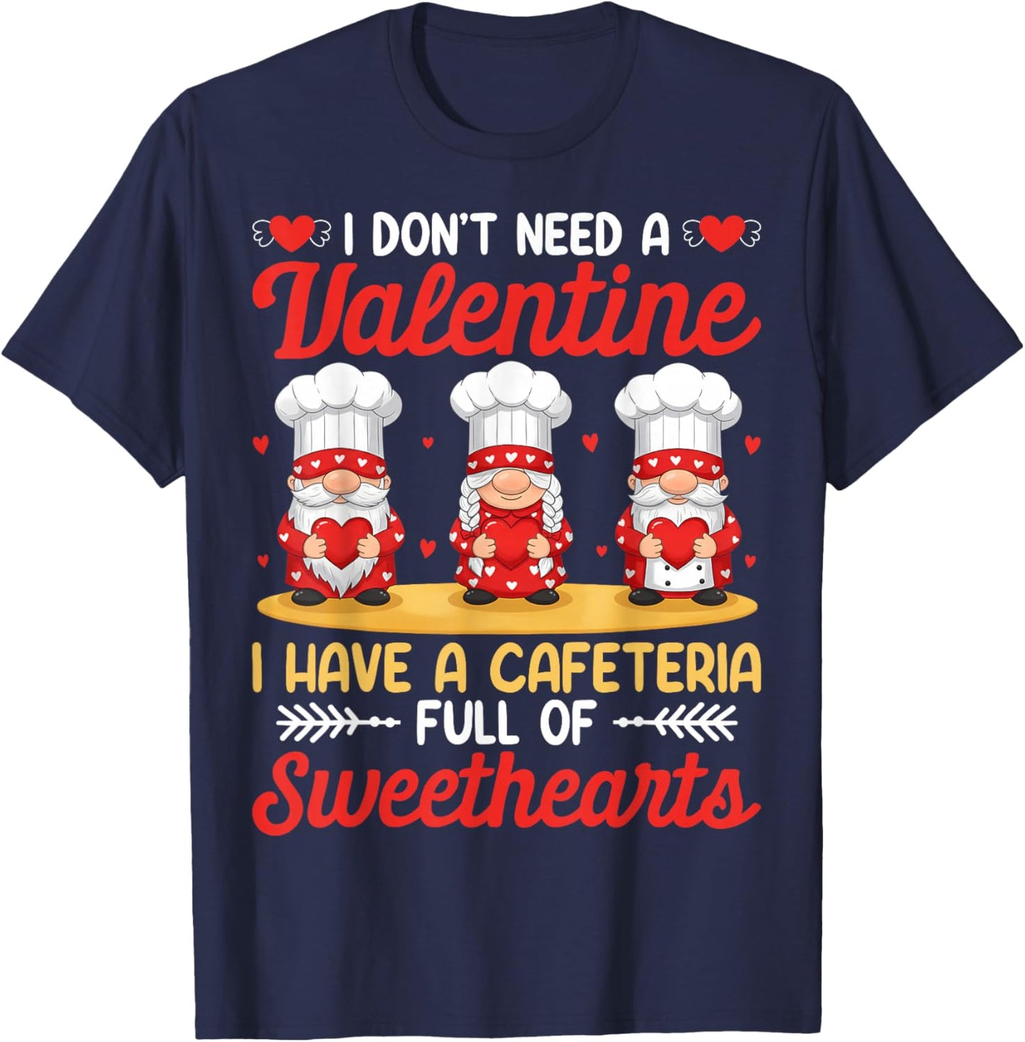 I Have A Cafeteria Full Of Sweethearts Lunch Lady Valentine T-Shirt - T-Shirt | Navy