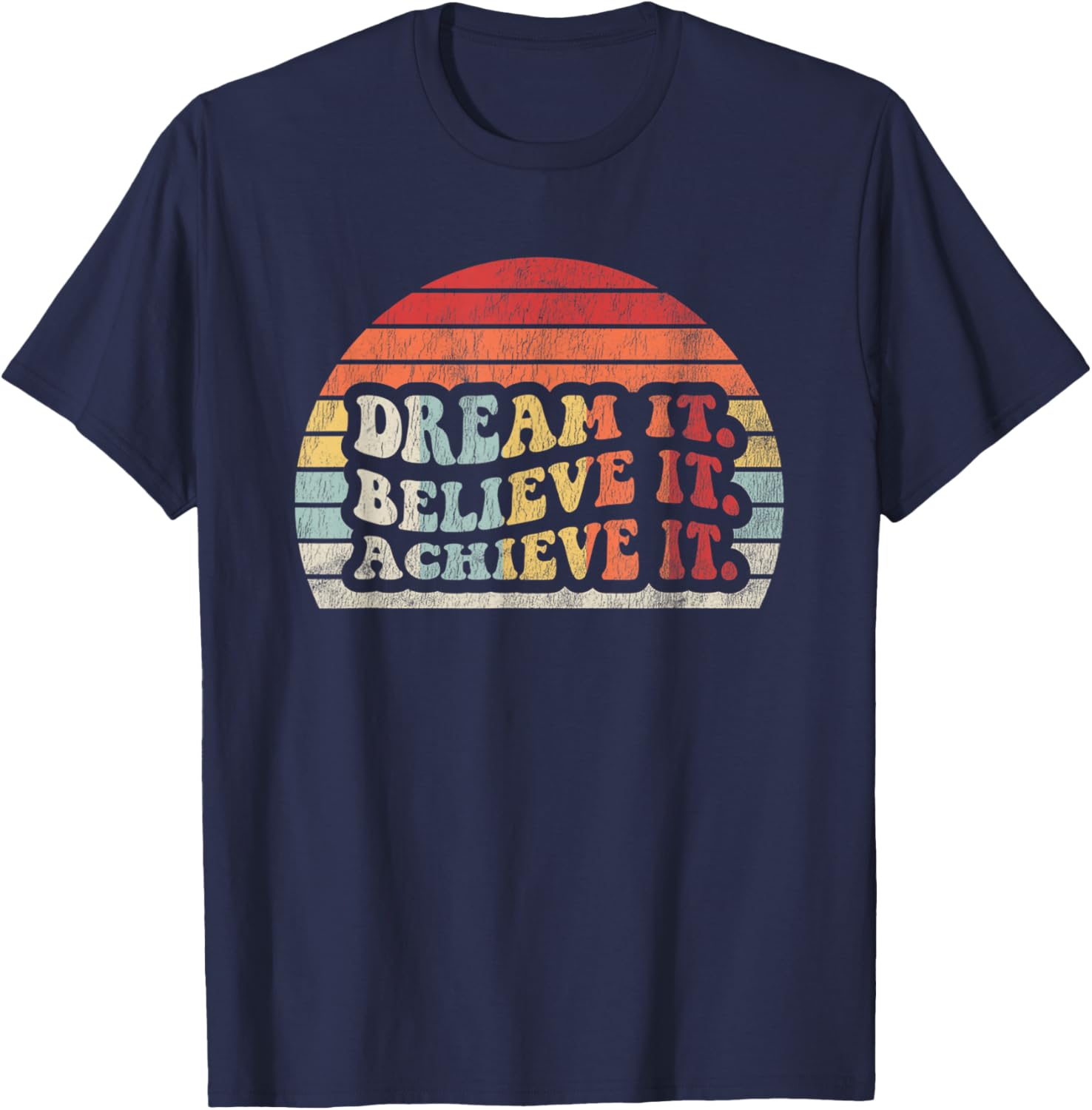 Dream It Believe It Achieve It Retro Style T-Shirt - T-Shirt | Navy