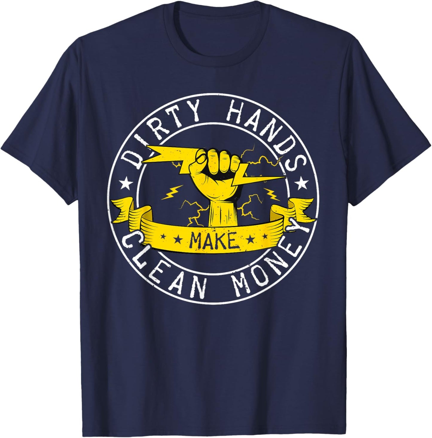 Dirty Hands But My Money Is Clean Electrician Linemen T-Shirt - T-Shirt | Navy