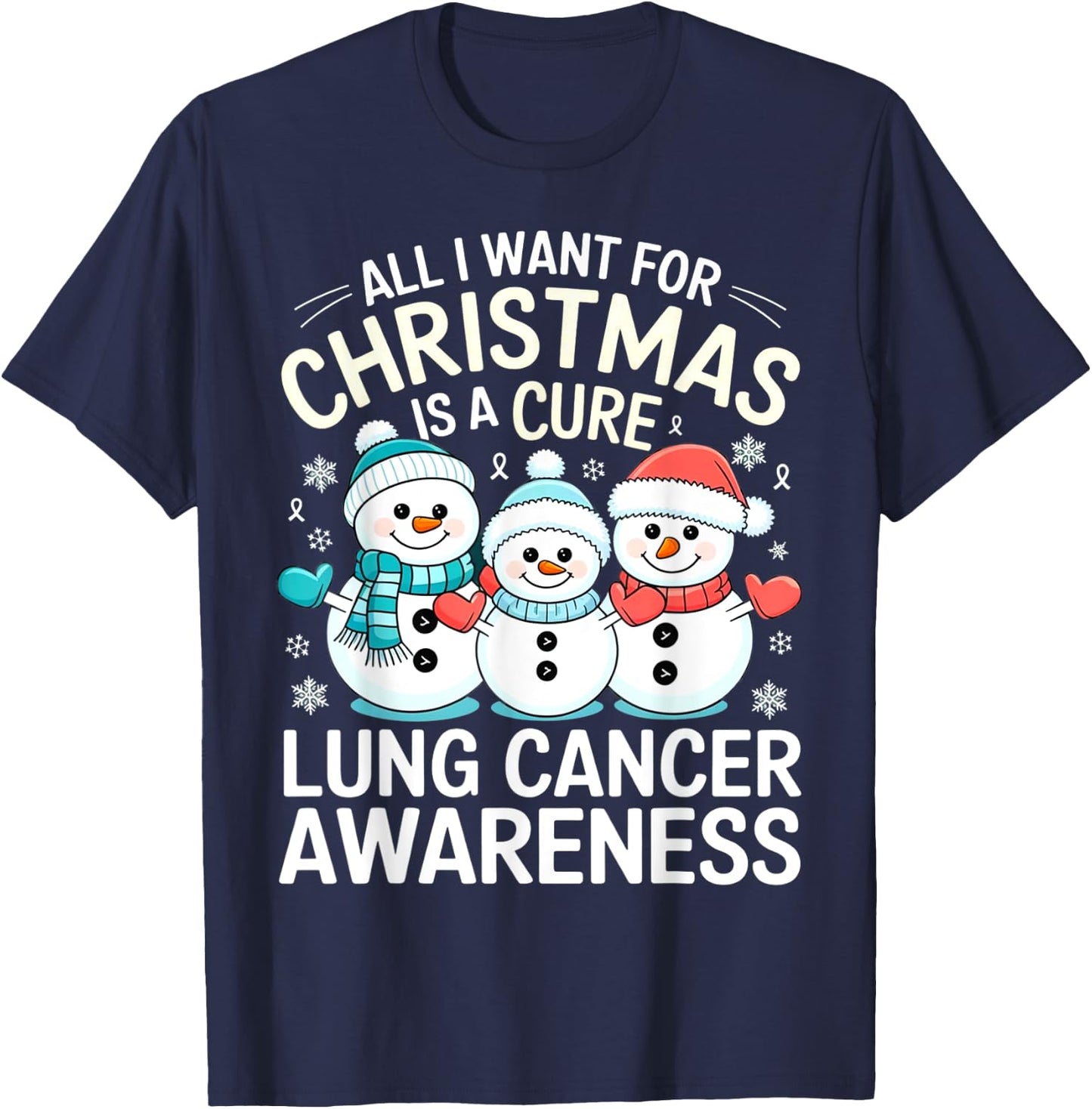 All I Want For Christmas Is A Cure Shirt - Lung Cancer T-Shirt - T-Shirt | Navy