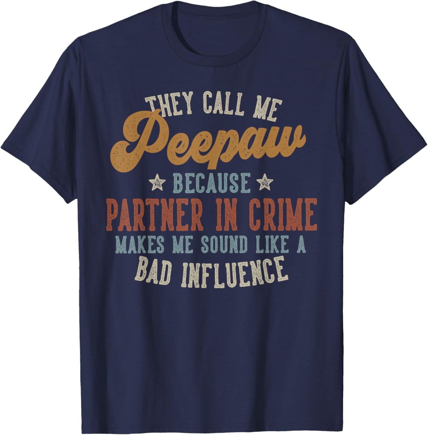They Call Me Peepaw Funny Father's Day Peepaw T-Shirt - T-Shirt | Navy
