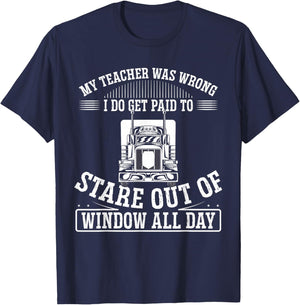 My Teacher Was Wrong I Do Get Paid To Stare Out The Window T-Shirt - T-Shirt | Navy
