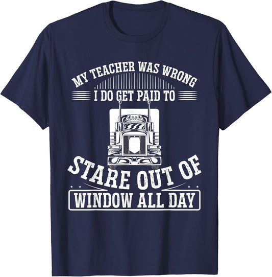 My Teacher Was Wrong I Do Get Paid To Stare Out The Window T-Shirt - T-Shirt | Navy