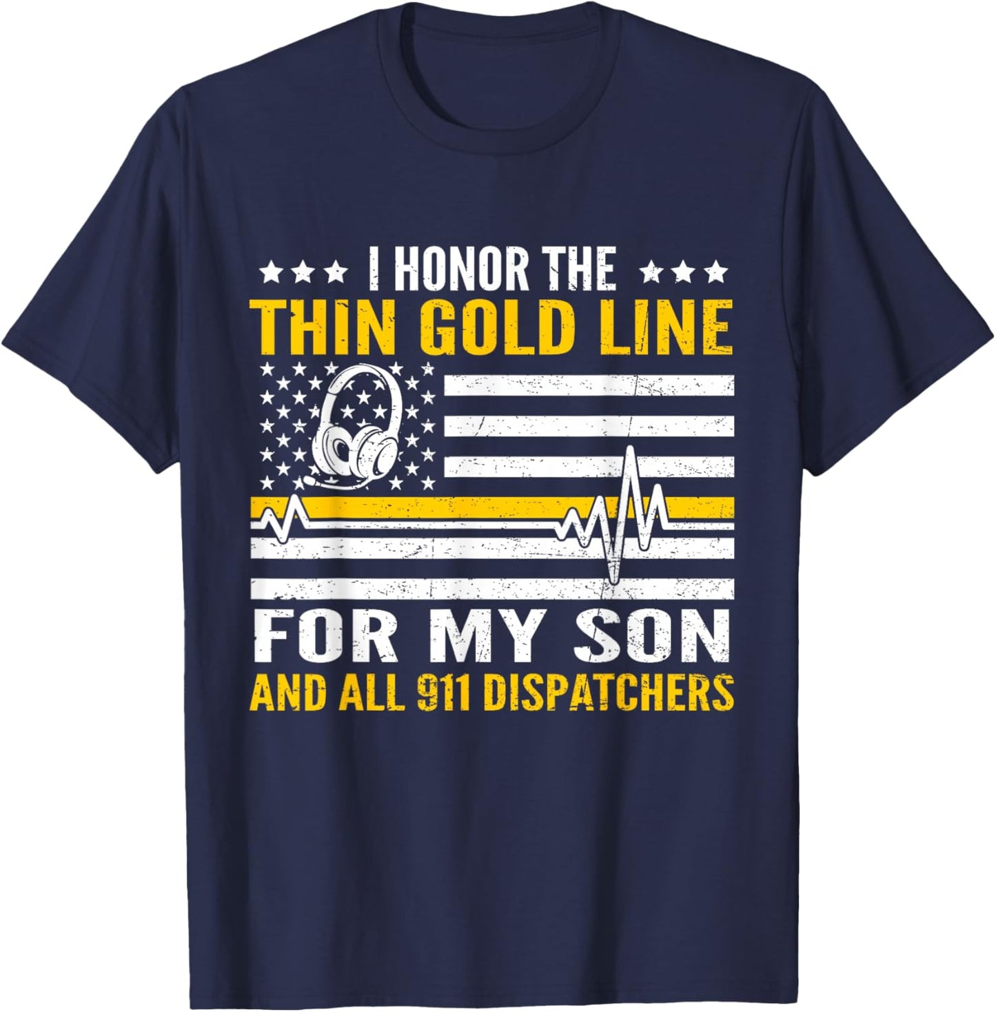 I Honor Thin Gold Line For My Son Proud 911 Dispatcher T-Shirt - T-Shirt | Navy
