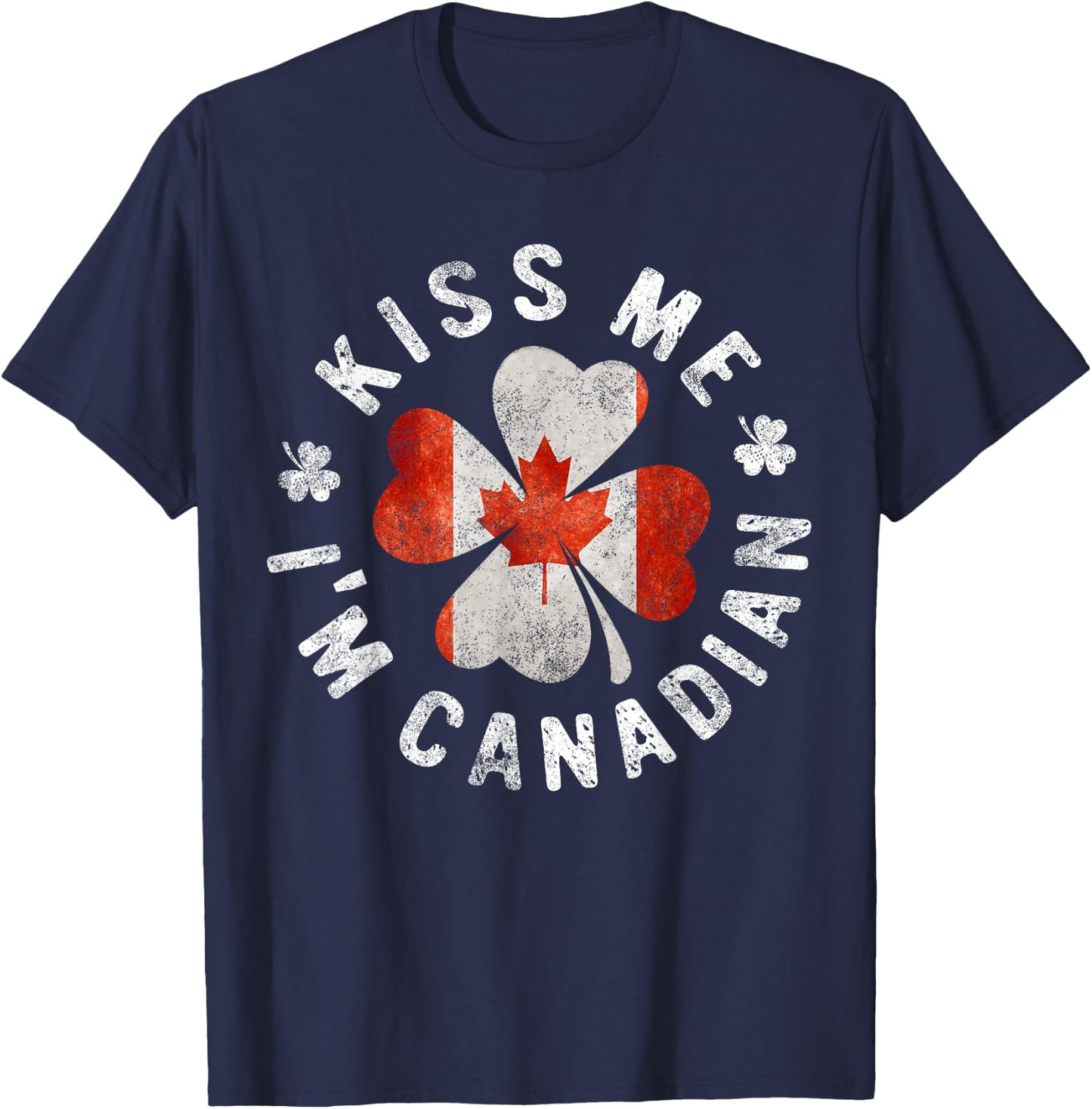 Kiss Me I'm Canadian St Patrick's Day Canada Gift T-Shirt - T-Shirt | Navy
