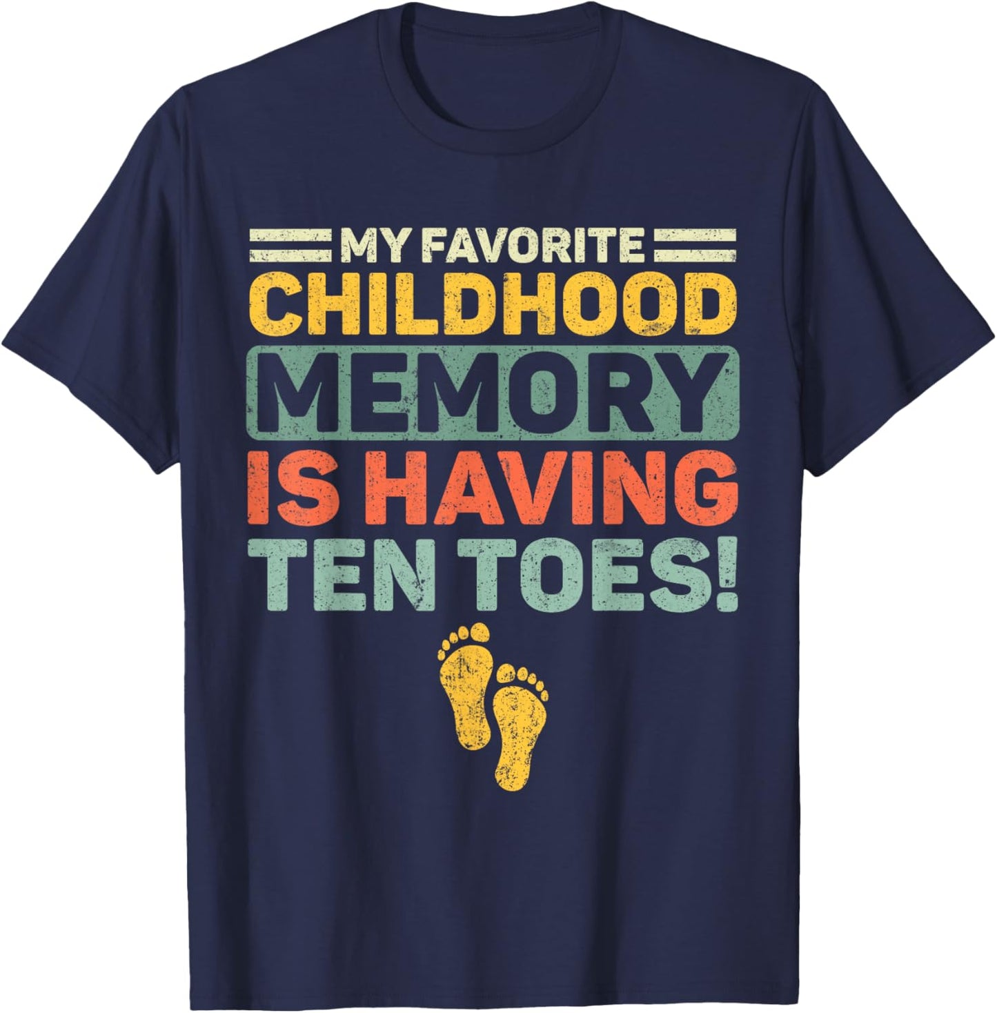 My Favorite Childhood Memory Is Having Ten Toes Retro T-Shirt - T-Shirt | Navy