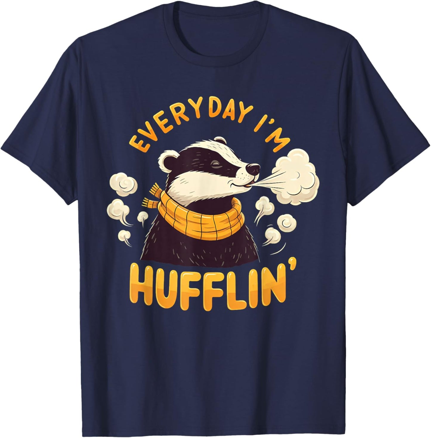 Everyday I'm Hufflin' Huffle Puff Funny Honey Badger Animal T-Shirt - T-Shirt | Navy