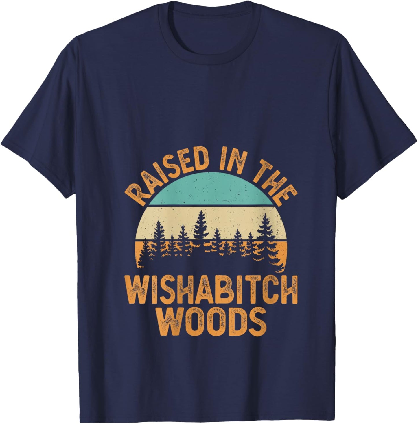 She Was Born And Raised In Wishabitch Woods Funny Saying V-Neck T-Shirt - T-Shirt | Navy