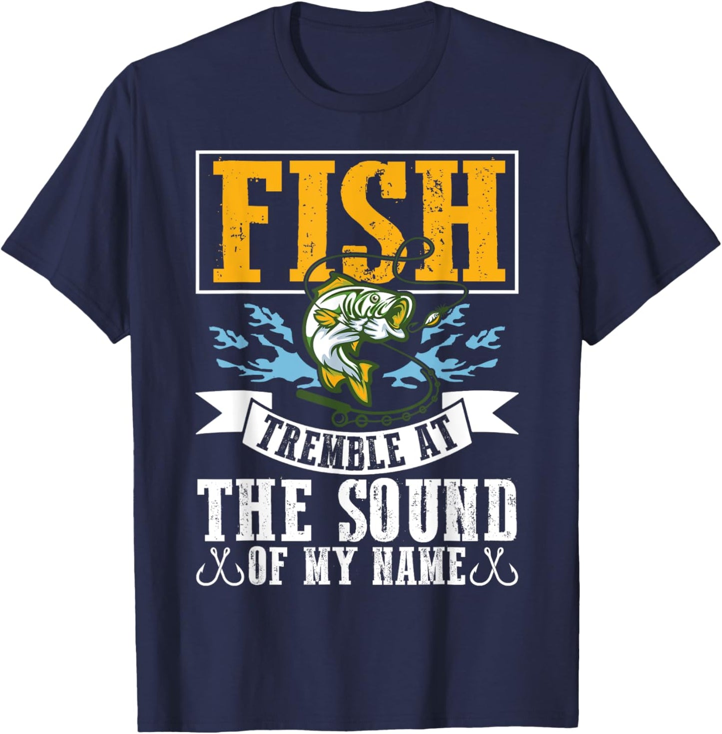 Fish Tremble At The Sound Of My Name Fishing T-Shirt - T-Shirt | Navy