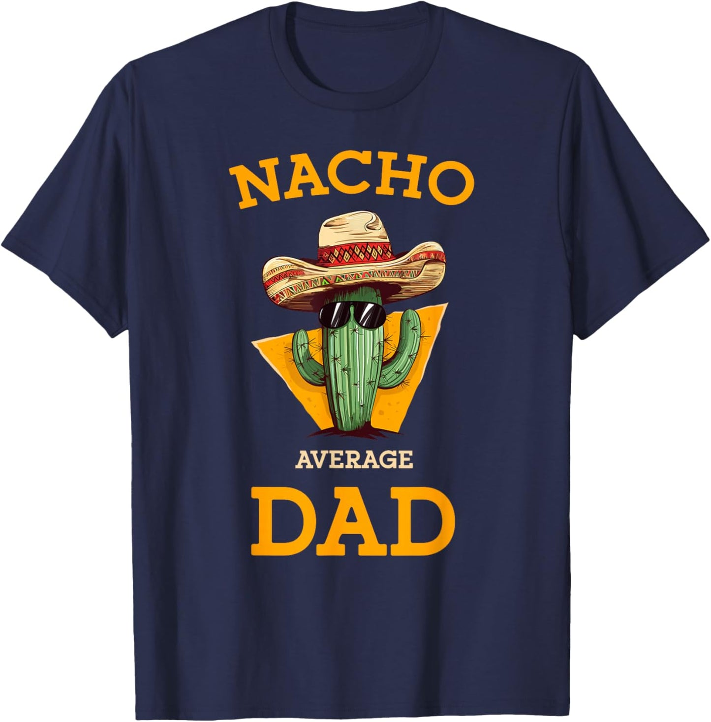Nacho Average Dad Cactus Funny Mexican Father Cinco De Mayo T-Shirt - T-Shirt | Navy