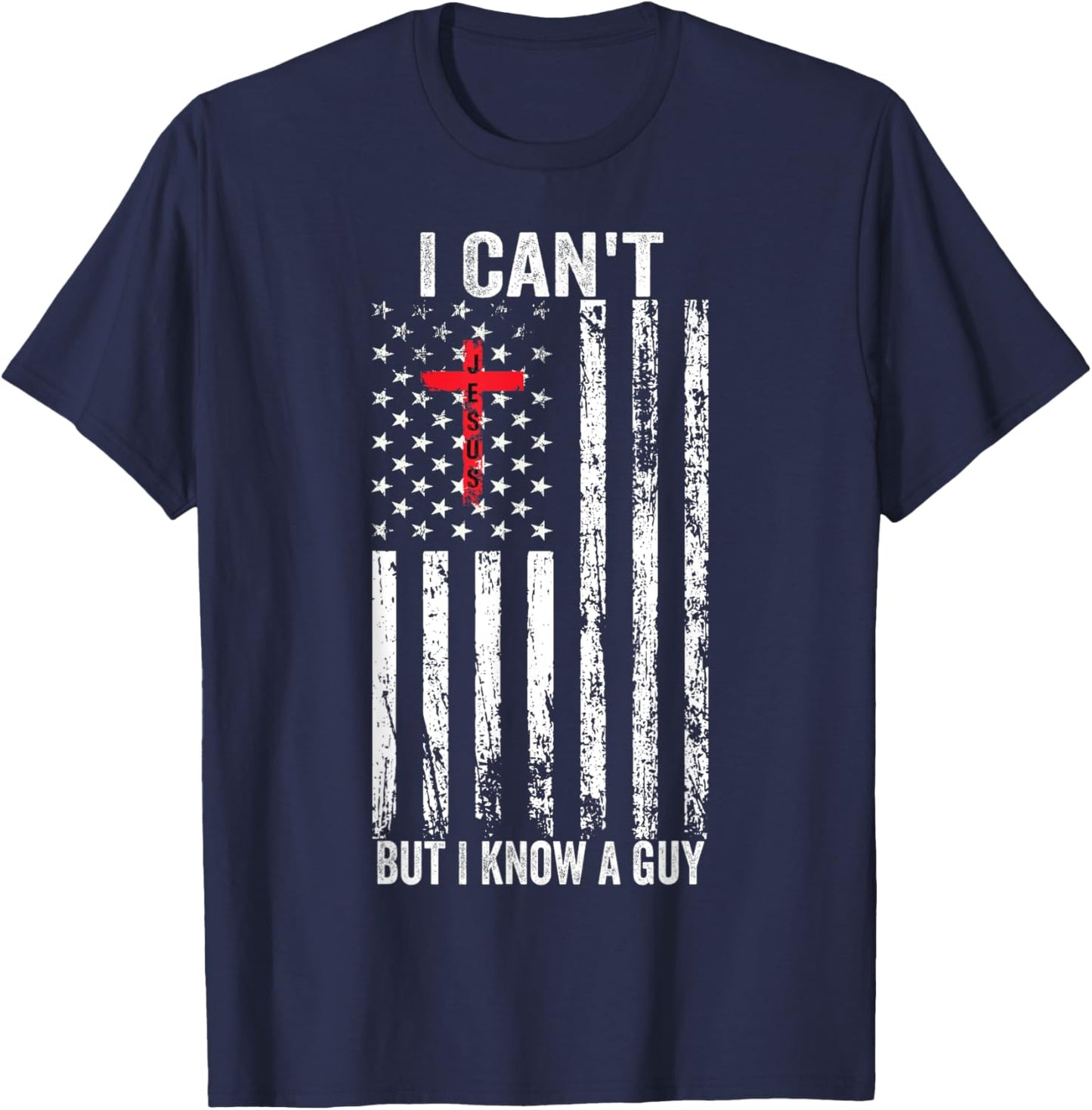 I Can't But I Know A Guy Jesus Cross T-Shirt - T-Shirt | Navy