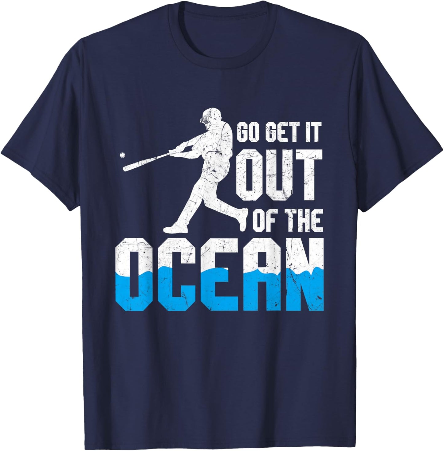 Baseball Fan Player Gift Go Get it Out of the Ocean Home-run T-Shirt - T-Shirt | Navy
