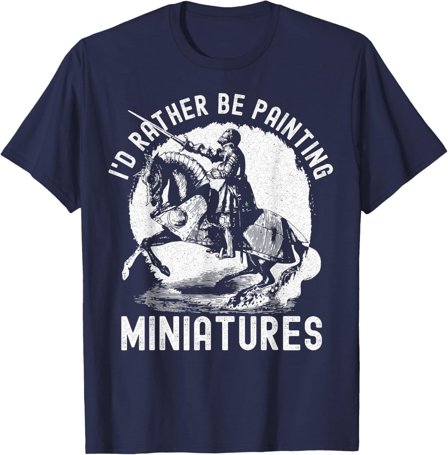 I'd Rather Be Painting Miniatures - Funny Model Painting T-Shirt - T-Shirt | Navy