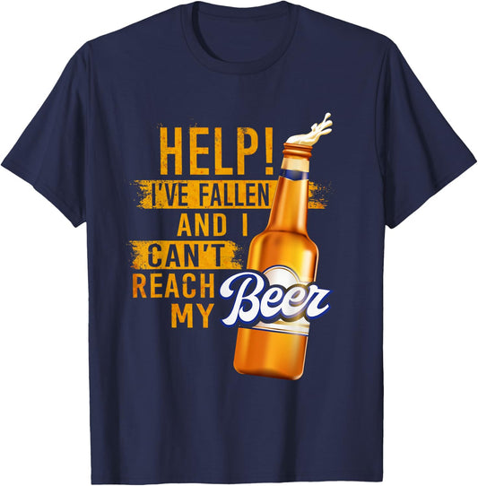 Beer Lovers Shirt Help I've Fallen And Can't Reach My Beer T-Shirt - T-Shirt | Navy