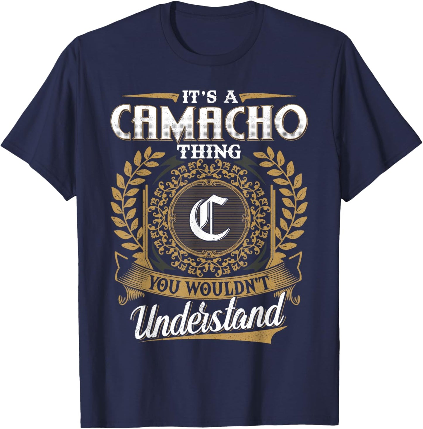 It's A CAMACHO Thing You Wouldn't Understand Name Classic T-Shirt - T-Shirt | Navy