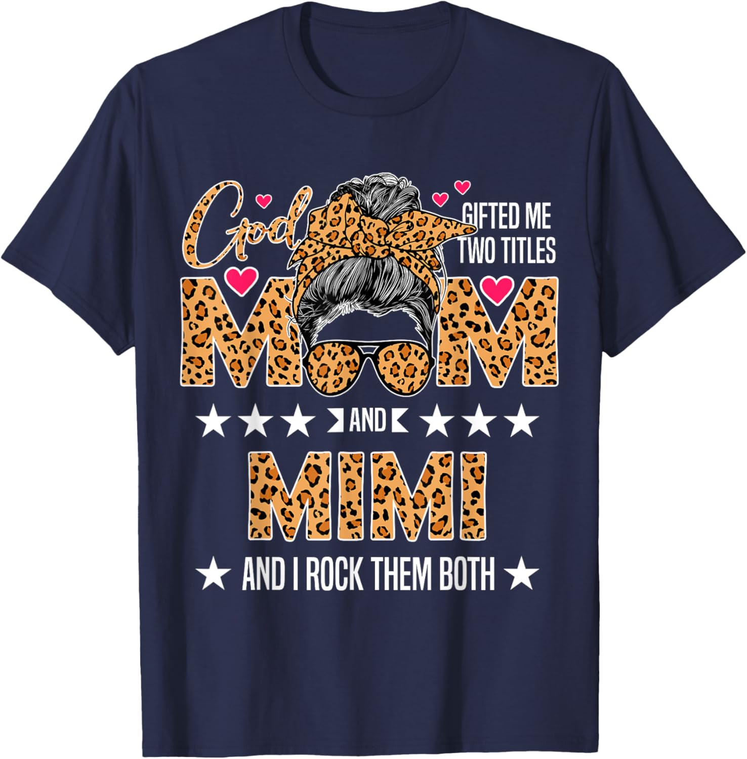 God Gifted Me Two Titles Mom And Mimi Leopard Mother's Day T-Shirt - T-Shirt | Navy