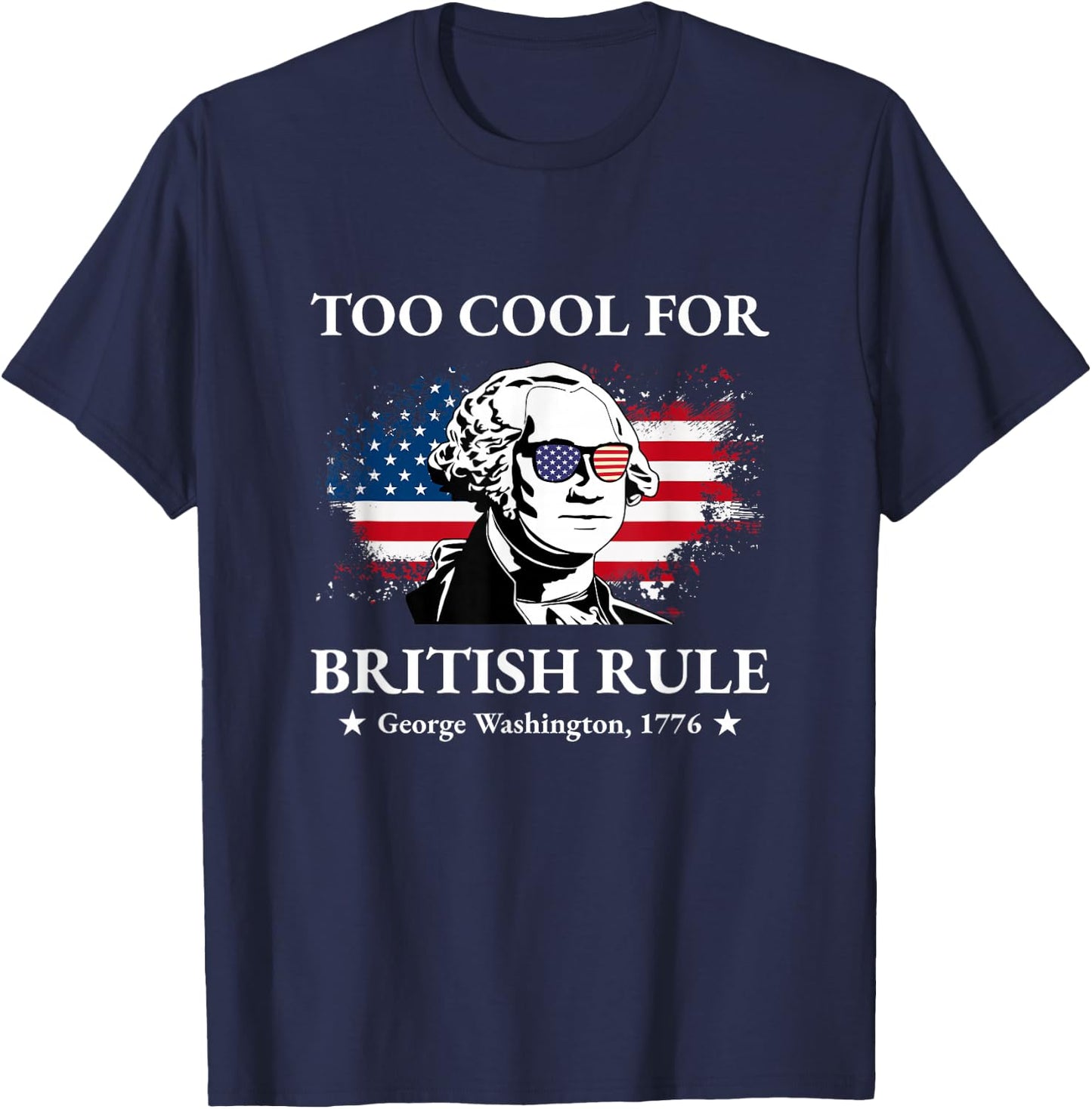 Too Cool For British Rule Fourth of July US American History Women Kids Men T-Shirt - T-Shirt | Navy