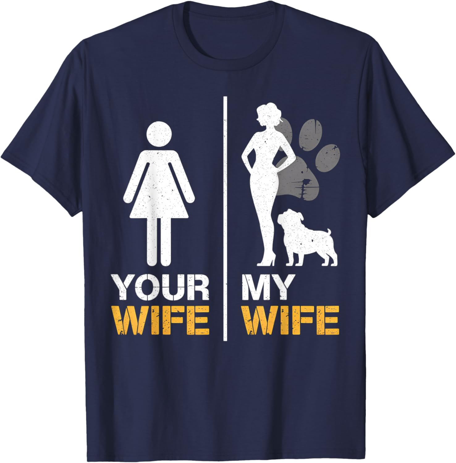 Your Wife My Wife English Bulldog Pet Lover Funny Dog Mama T-Shirt - T-Shirt | Navy