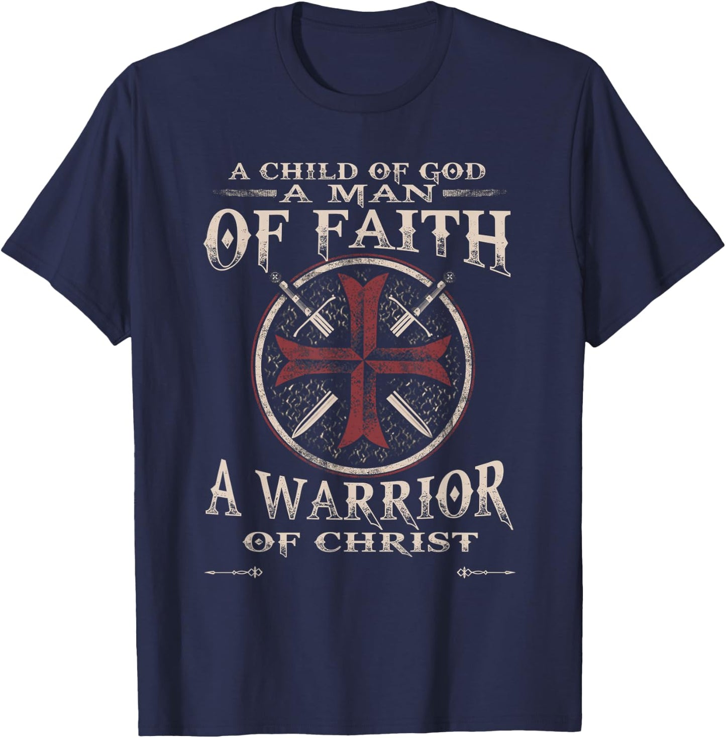 A Child Of God A Man Of Faith A Warrior Of Christ T-Shirt - T-Shirt | Navy